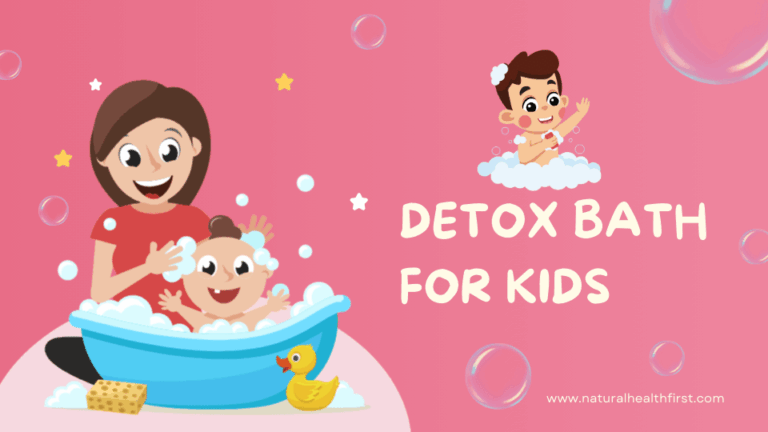 Detox Bath for Kids Guide for Parents in Cleansing, Comfort & Wellness