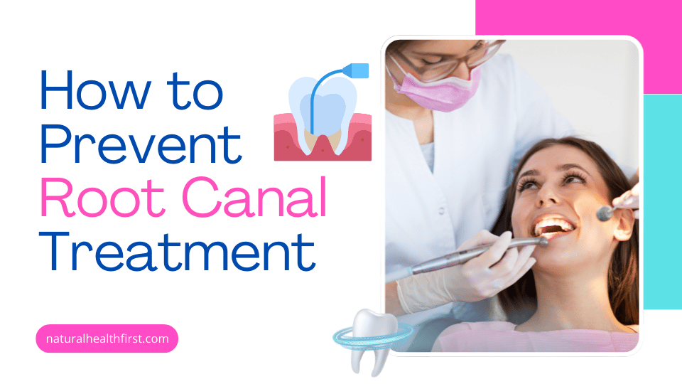 How to Prevent Root Canal Treatment Early Signs & Prevention Routine