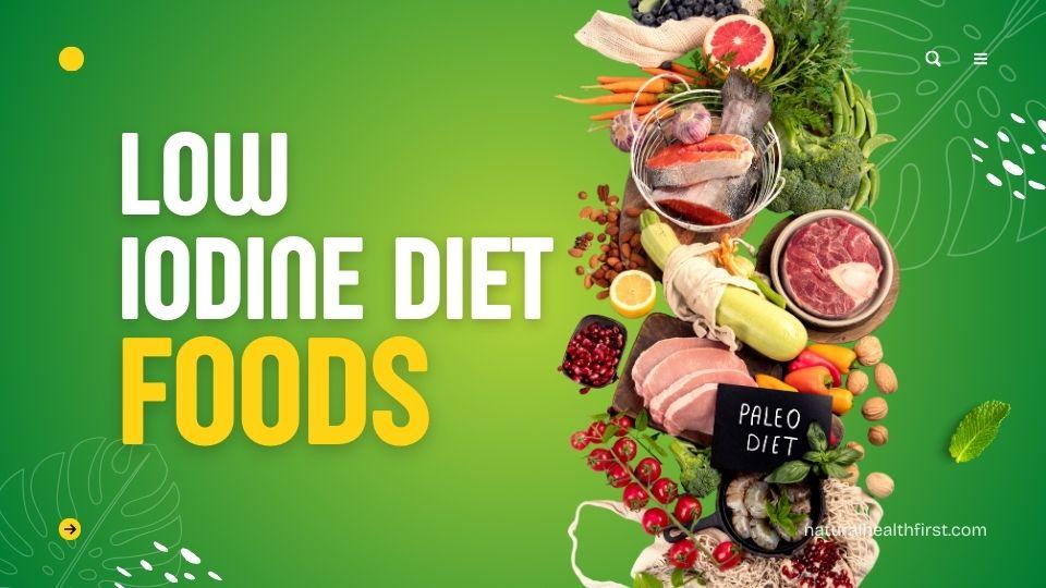 Low Iodine Diet Foods List, Meal Ideas, Recipes & Diet Plan